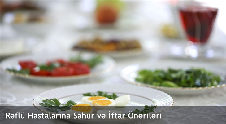 Reflü Hastalarına Sahur ve İftar Önerileri